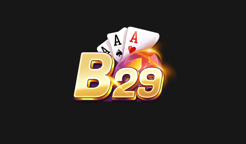 B29 - Cổng game đánh bài đổi thưởng chất lượng và đỉnh cao