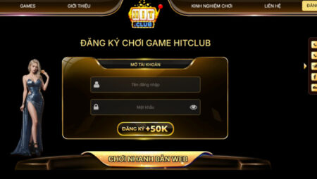 Hướng dẫn đăng ký HitClub – Dành cho newbie nhận thưởng 50K